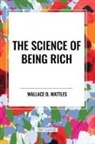 Wallace D. Wattles - The Science of Being Rich