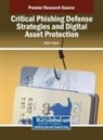 Brij B. Gupta - Critical Phishing Defense Strategies and Digital Asset Protection