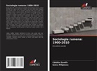 Iancu Filipescu, C¿t¿lin Zamfir, Catalin Zamfir - Sociologia rumena: 1900-2010