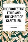 Max Weber - The Protestant Ethic and the Spirit of Capitalism