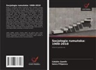 Iancu Filipescu, C¿t¿lin Zamfir, Catalin Zamfir - Socjologia rumunska: 1900-2010