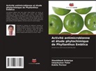 Kokila Parmar, Ishankumar Patel, Shashikant Sutariya - Activité antimicrobienne et étude phytochimique de Phyllanthus Emblica