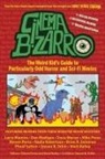 Mark Bailey, Steven Peros - Cinema Bizarro - The Weird Kid's Guide to Particularly Odd Horror and Sci-Fi Movies