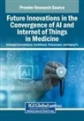 Karthikeyan Periyaswami, Velliangiri Sarveshwaran, Keping Yu - Future Innovations in the Convergence of AI and Internet of Things in Medicine