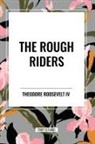 Theodore IV Roosevelt - The Rough Riders by Theodore Roosevelt