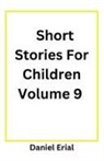 Daniel Erial - Short Stories For Children Volume 9
