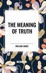 William James - The Meaning of Truth