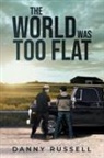 Danny Russell - THE WORLD WAS TOO FLAT