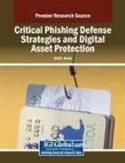 Brij B. Gupta - Critical Phishing Defense Strategies and Digital Asset Protection