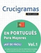Delta Classics - CRUCIGRAMAS EN PORTUGUÉS PARA MAYORES - ¡ASÍ DE FÁCIL! - VOL.1 - DELTA CLASSICS - UN CUADERNO DE SOPAS DE LETRAS CON 2000 PALABRAS ESCONDIDAS - UNA ACTIVIDAD DIVERTIDÍSIMA. ¡INCLUYE JUEGO EXTRA Y MÁS!