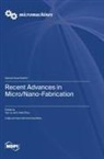 Recent Advances in Micro/Nano-Fabrication