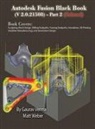 Gaurav Verma, Matt Weber - Autodesk Fusion Black Book (V 2.0.21508) Part 2