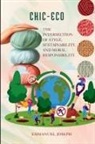 Emmanuel Joseph - Eco-Chic, The Intersection of Style, Sustainability, and Moral Responsibility