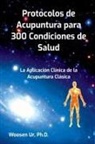 Woosen Ur - Protocolos De Acupuntura Para 300 Condiciones De Salud