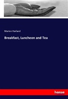Marion Harland - Breakfast, Luncheon and Tea