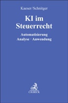Marco Beckmann u a, Christian Kaeser, Arne Schnitger, Ralf Ulrich Braunagel u a - KI im Steuerrecht