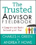 Charles H Green, Charles H (University of Melbourne) Green, Charles H. Green, Charles H. (University of Melbourne) Green, Charles H. Howe Green, A Howe... - Trusted Advisor Fieldbook