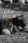 Robert B. Pippin, Robert B Pippin - Robert Bresson
