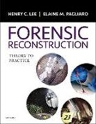 Henry Lee, Elaine Pagliaro - Forensic Reconstruction: Theory to Practice