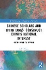 Sabine Mokry - Chinese Scholars Think Tanks Constructions of China s National