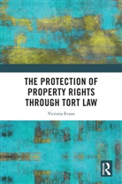 Victoria Evans, Victoria (King''s College London Evans, Evans Victoria - Protection of Property Rights Through Tort Law