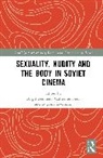 Beumers Birgit, Catherine Géry, Eugénie Zvonkine - Sexuality, Nudity and the Body in Soviet Cinema