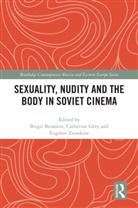 Birgit Gery Beumers, Birgit Beumers, Beumers Birgit, Catherine Géry, Eugénie Zvonkine - Sexuality, Nudity and the Body in Soviet Cinema