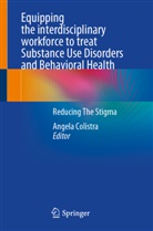 Angela Colistra - Equipping the interdisciplinary workforce to treat Substance Use Disorders and Behavioral Health