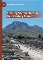 Alisha Paddock, Alisha N Paddock, Alisha N. Paddock - Creating Sacred Places in First Century Corinth
