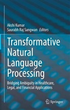 Akshi Kumar, Raj Sangwan, Saurabh Raj Sangwan - Transformative Natural Language Processing