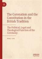 Noel Cox - The Coronation and the Constitution in the British Tradition