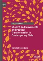 Camila Ponce Lara - Student-Led Movements and Political Transformation in Contemporary Chile