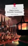 Ursula Gruß - Magica Colonia -                         Richmodis' Vermächtnis. Life is a Story - story.one