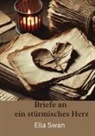 Ella Swan - Briefe an ein stürmisches Herz