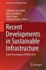 Rajan Choudhary, Sudarshan Kurwadkar, Satyajeet Nanda, Pijush Samui, Pijush Samui et al - Recent Developments in Sustainable Infrastructure