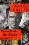Josh Brolin - From Under the Truck