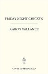 Aaron Vallance - Friday Night Chicken