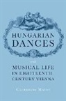 Catherine (Associate Professor of Music Mayes, Mayes Catherine - Hungarian Dances and Musical Life in Eighteenth-Century Vienna