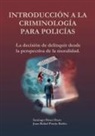 Juan Rafael Parejo Rubio, Santiago Pérez Otero - Introducción a la Criminología para policías
