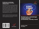 Anu Batra, Vijendra Singh - Predykcyjna metodologia diagnozowania przewleklej choroby nerek