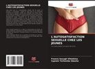 Cyprain Terhemba Gbasha, Francis Sesugh Vihishima - L'AUTOSATISFACTION SEXUELLE CHEZ LES JEUNES