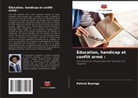 Patrick Businge - Éducation, handicap et conflit armé :
