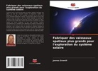 James Sowell - Fabriquer des vaisseaux spatiaux plus grands pour l'exploration du système solaire