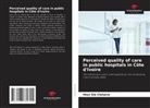 Hien Sié Clotaire - Perceived quality of care in public hospitals in Côte d'Ivoire
