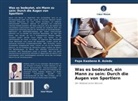 Papa Kwabena B Asiedu, Papa Kwabena B. Asiedu - Was es bedeutet, ein Mann zu sein: Durch die Augen von Sportlern