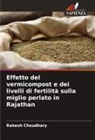 Rakesh Choudhary - Effetto del vermicompost e dei livelli di fertilità sulla miglio perlato in Rajathan