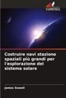 James Sowell - Costruire navi stazione spaziali più grandi per l'esplorazione del sistema solare