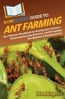 Howexpert - HowExpert Guide to Ant Farming
