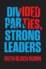 Ruth Bloch Rubin, Ruth Bloch Rubin - Divided Parties, Strong Leaders