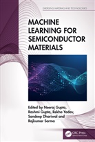 Neeraj Gupta Gupta, Sandeep Dhariwal, Neeraj Gupta, Rashmi Gupta, Gupta Neeraj, Gupta Rashmi... - Machine Learning for Semiconductor Materials
